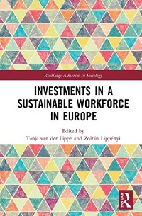 Investments in a Sustainable Workforce in Europe, edited by Tanja van der Lippe and Zoltán Lippényi